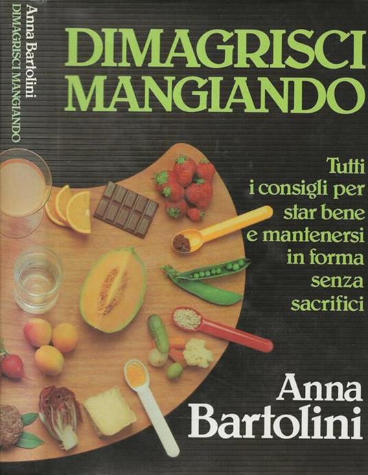 Dimagrisci mangiando - Anna Bartolini - copertina