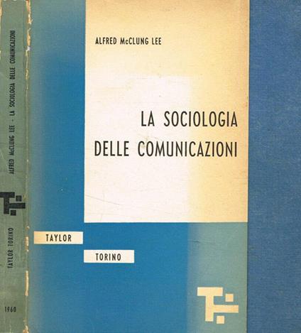 La sociologa delle comunicazioni - Alfred McClung Lee - copertina