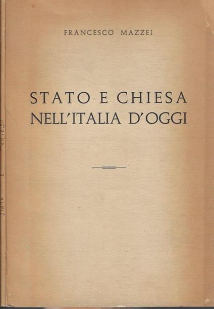 Stato e Chiesa nell'Italia d'oggi - Francesco Mazzei - copertina