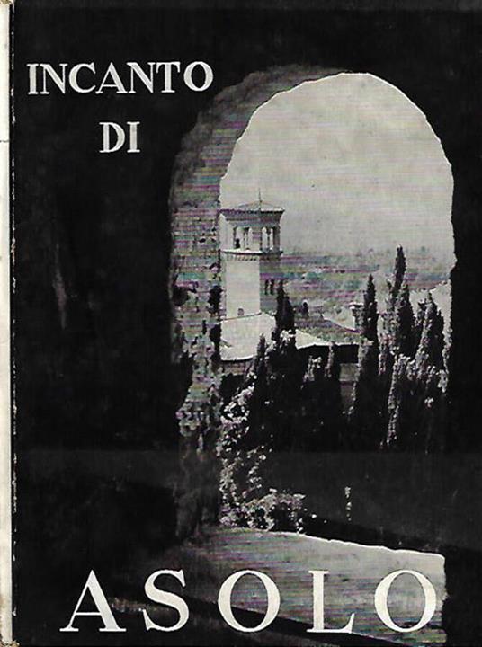 Incanto di Asolo Giovanni Gozzer Libro Usato Cartolibrerie