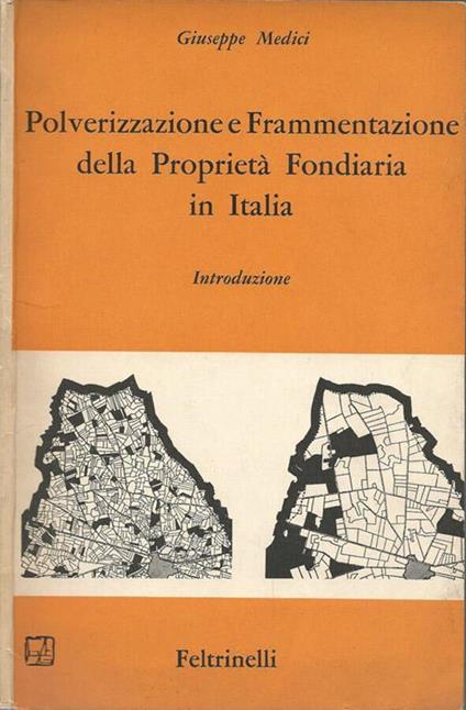 Polverizzazione e frammentazione della proprietà fondiaria in Italia - Giuseppe Medici - copertina