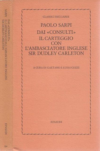 Dai Consulti - Il carteggio con l'ambasciatore inglese Sir Dudley Carleton - Paolo Sarpi - copertina