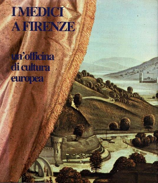 I Medici a Firenze, un'officina di cultura europea - Giorgio Taborelli - copertina