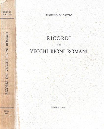 Ricordi dei vecchi Rioni Romani - Eugenio Di Castro - copertina