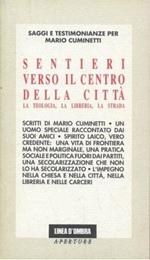 Sentieri verso il centro della città. La teologia, la libreria, la strada. Saggi e testimonianze per Mari