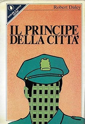 Il principe della città. La vera storia di un poliziott - Robert Daley - copertina