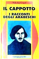 Il cappotto. I racconti degli arabeschi. Il naso. Il calesse. Roma