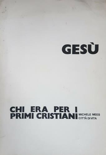 Gesù chi era per i primi cristiani - copertina