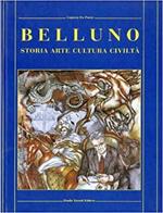 Belluno: storia cultura arte civiltà