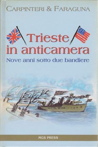 Trieste in anticamera. Nove anni sotto due bandiere - copertina