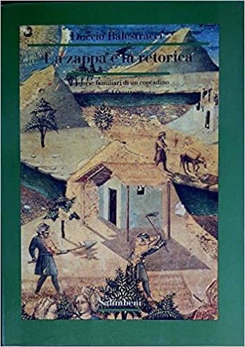 zappa e la retorica. Memorie familiari di un contadino toscano del Quattrocento - Duccio Balestracci - copertina