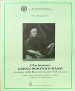 L' arcivescovo Giovan Domenico Mansi e la legge della manomorta del 1764 a Lucca: nella realtà culturale, politica, sociale e religiosa del Settecento