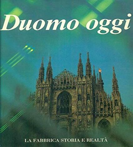 Duomo oggi. La fabbrica storia e realtà - copertina