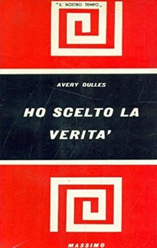 Ho scelto la verità - Avery Dulles - copertina