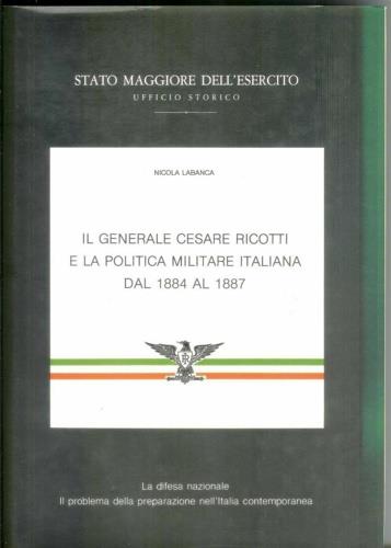 Il Generale Ricotti e la politica militare italiana dal 1884 al 1887 - Nicola Labanca - copertina