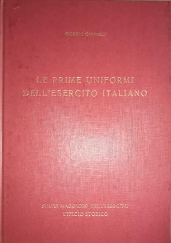 Le prime uniformi dell'Esercito Italiano - Giorgio Cantelli - copertina