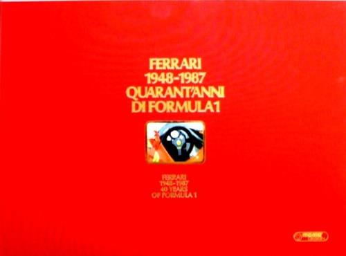 Ferrari 1948 - 1987. Quarant'anni di Fornula 1. Ferrari 1948 - 1987 40 years of Formula 1. Questa edizione è costituita d - Paolo D'Alessio - copertina