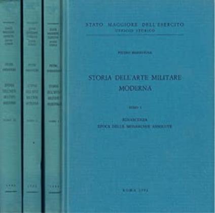 Storia dell'arte militare moderna. Tomo I: Rinascenza Epoca delle Monarchie assolute, Tomo II: La rivoluzione Francese e l'Impero, Tomo III: Dalla restaurazione alla prima guerra mondiale - Pietro Maravigna - copertina