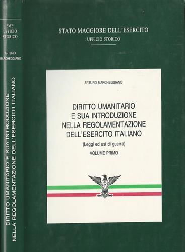 Diritto umanitario e sua introduzione nella regolamentazione dell'Esercito Italiano. Vol. I: Leggi ed usi di guerra - copertina