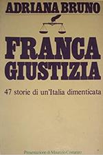 Franca giustizia. 47 storie di un'Italia dimenticata