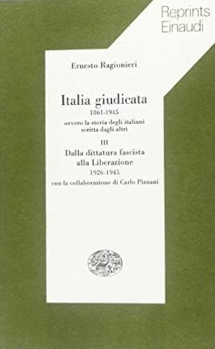 Italia giudicata. 1861 - 1945 ovvero la storia degli italiani scritta dagli altri - Ernesto Ragionieri - copertina