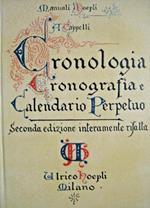 Cronologia cronografia e calendario perpetuo. Dal principio dell'era cristiana ai giorni nostri