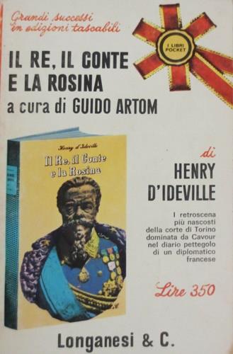 Il re, il conte e la Rosina. Diario pettegolo di un diplomatico alla corte dei Savoia - Henry D'Ideville - copertina