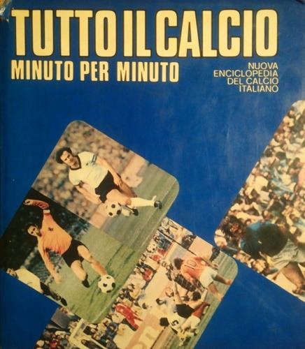 Tutto il calcio minuto per minuto. Nuova Enciclopedia del calcio italiano.  Campionati '73 - '74. Monaco '74 - Renato Ferrari - Libro Usato - Europea  book - | IBS