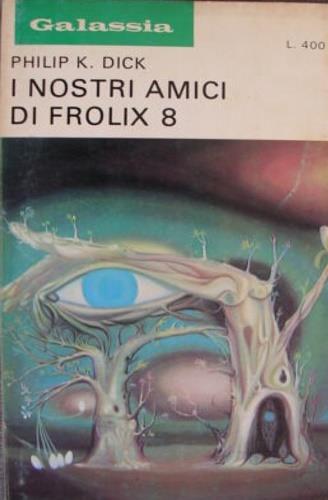 Galassia. I nostri amici di Frolix 8 - Philip K. Dick - copertina