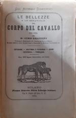 Le bellezze e le meraviglie del corpo del cavallo. Esteriore, anatomia e fisiologia, igiene, ostetricia, ferratura