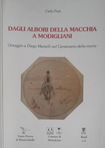 Dagli albori della Macchia a Modigliani. Omaggio a Diego Martelli nel C - Carlo Pepi - copertina