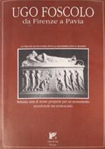 Ugo Foscolo da Firenze Pavia. Settanta anni di strane peripe