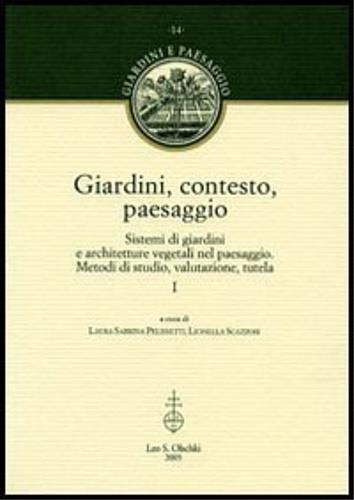 Giardini, contesto, paesaggio. Sistemi di giardini e architetture vegetali nel paesaggio. Metodi di studio, valutazione, - copertina