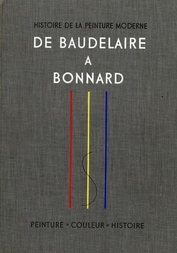 Histoire de la Peinture Moderne. Vol. I: De Baudelaire a Bonnard. Naissance d'une vision nouvelle - copertina