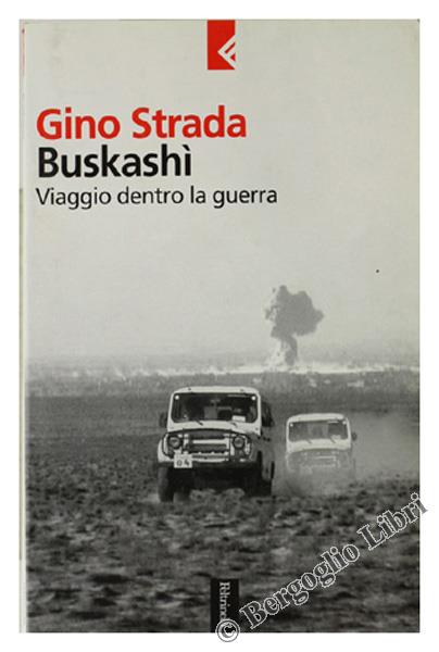 BUSKASHI'. Viaggio dentro la guerra. [come nuovo] - Strada Gino - Gino Strada - copertina