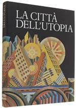 CITTA' DELL'UTOPIA. Dalla città ideale alla città del Terzo Millennio