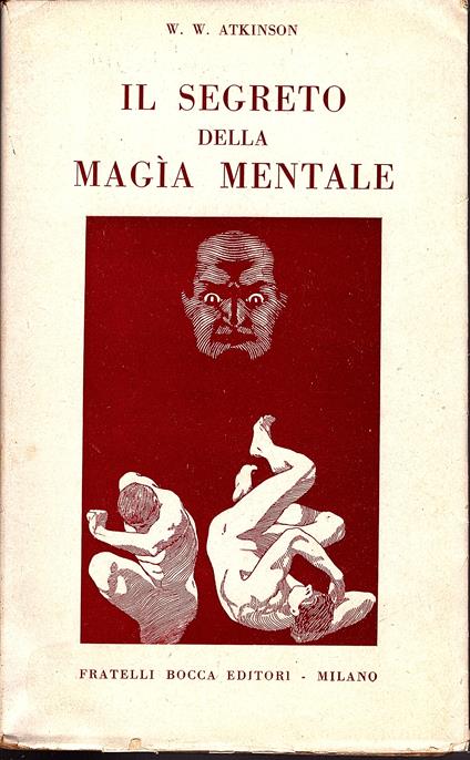 Il segreto della magia mentale. Traduzione di Remo Fedi con prefazione dell' autore [IV edizione] - William Walker Atkinson - copertina