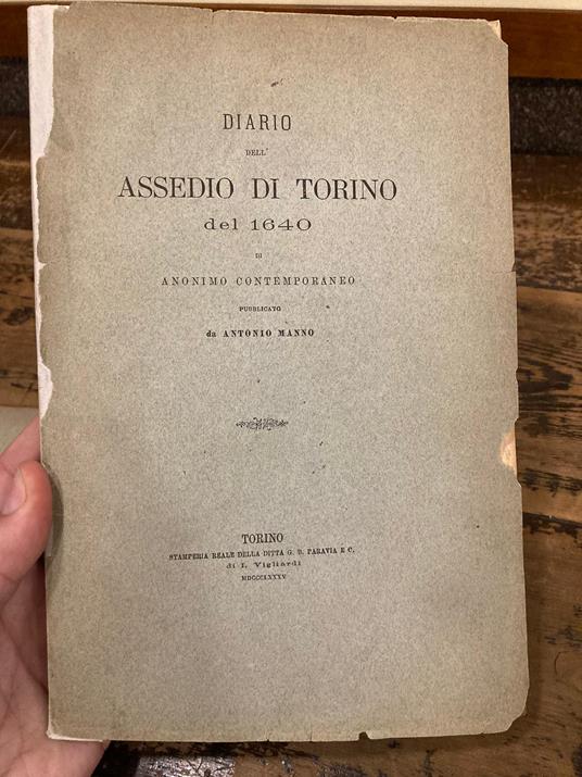 Diario dell' assedio di Torino nel 1640 di anonimo contemporaneo pubblicato  da Antonio Manno - Libro Usato - Stamperia Reale di G. B. Paravia - | IBS