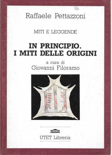 Miti e leggende: In principio. I miti delle origini - Raffaele Pettazzoni - copertina