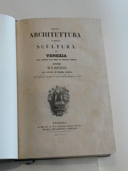 Sulla Architettura e sulla Scultura in Venezia dal Medio Evo sino ai nostri giorni. Studi per servire di Guida estetica con settanta vignette in legno ed una tavola in rame - copertina