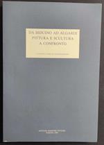 Da Biduino ad Algardi Pittura e Scultura a Confronto