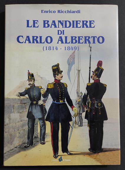 Le Bandiere di Carlo Alberto (1814-1849) - Enrico Ricchiardi - copertina