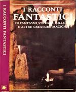 I racconti fantastici di fantasmi, streghe, folletti e altre creature magiche