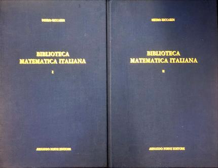 Biblioteca matematica italiana dalle origini della stampa ai primi anni del secolo XIX. Due volumi - Pietro Riccardi - copertina