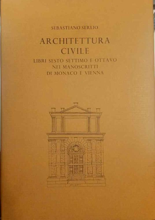 Architettura civile. Libri sesto, settimo e ottavo nei manoscritti di Monaco e Vienna - copertina