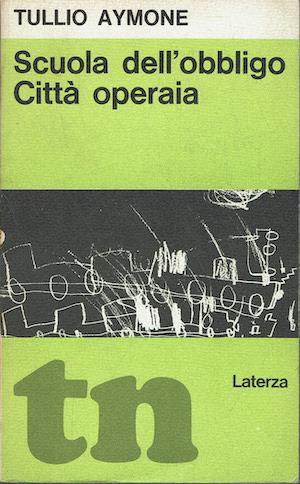 Scuola dell'obbligo. Città operaia - Tullio Aymone - copertina