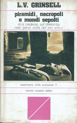 Piramidi, necropoli e mondi sepolti - Riti e credenze sull'oltretomba nelle grandi civiltà dell'evo antico - Leslie V. Grinsell - copertina