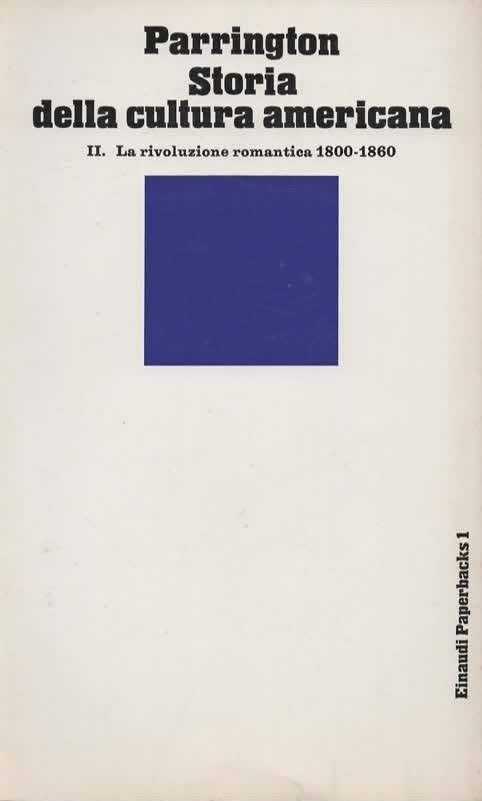 Storia della cultura americana. I. Il pensiero coloniale 1620-1800. [II. La rivoluzione romantica 1800-1860][III. L'avvento del realismo critico 1860-1920] - Vernon L. Parrington - 3