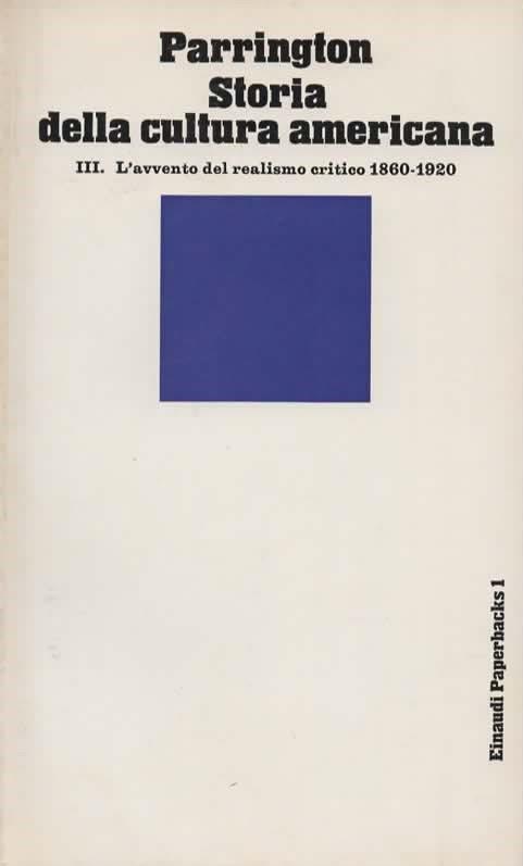 Storia della cultura americana. I. Il pensiero coloniale 1620-1800. [II. La rivoluzione romantica 1800-1860][III. L'avvento del realismo critico 1860-1920] - Vernon L. Parrington - 5