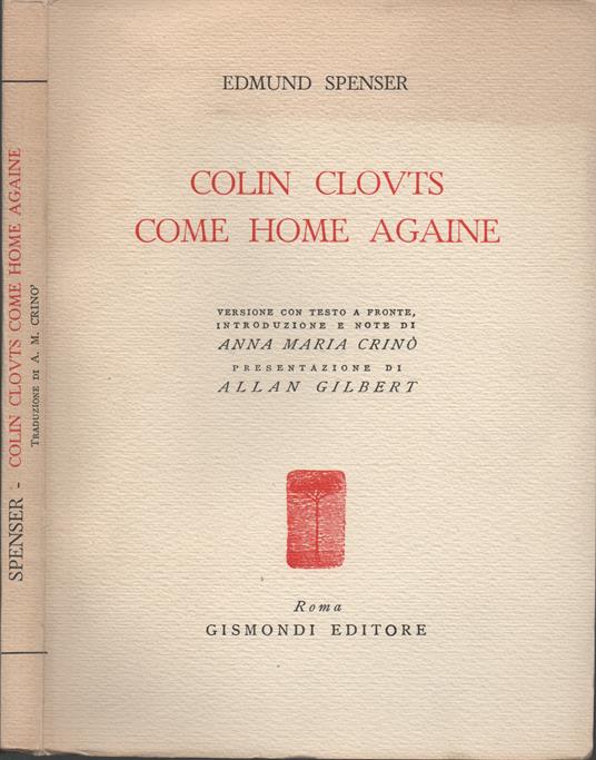 Colin Clovts come home againe. Versione con testo a fronte, introduzione e note di Anna Maria Crinò. Presentazione di Allan Gilbert - Edmund Spenser - copertina